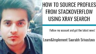Learn How to source profile from Stackoverflow using Xray Search