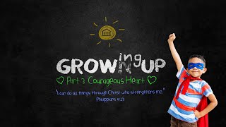 Grown Up, or Growing Up? - Courageous Heart