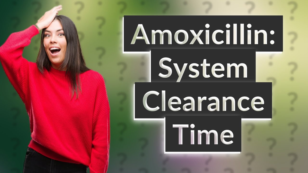 How Many Hours Does It Take For Amoxicillin To Leave Your System? - YouTube