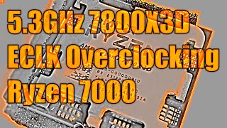 Ryzen 7000 ECLK overclocking: a 5.3GHz boost overclock on the 7800X3D
