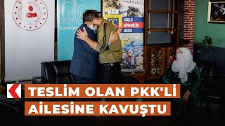 Teslim olan PKK'li ailesine kavuştu