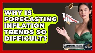 Why Is Forecasting Inflation Trends So Difficult? - Macroecon Experts