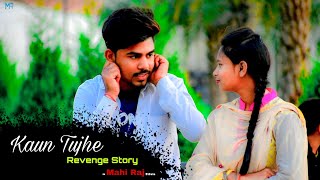 Kaun Tujhe // Kaabil // New Cover Song // Sad and Revenge Story by MR Films