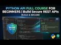 Python API Full Course for Beginners | Build Secure REST APIs