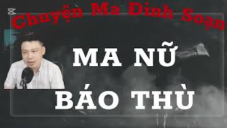 CHUYỆN MA ĐÌNH SOẠN : MA NỮ BÁO THÙ , BỊ CƯỠNG BỨC GIẾT HẠI NHƯNG KHÔNG RÕ HUNG THỦ HỒN VỀ BÁO THÙ