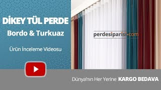 Bordo - Turkuaz Tül Dikey Perde Videosu - PerdeSiparisi.com