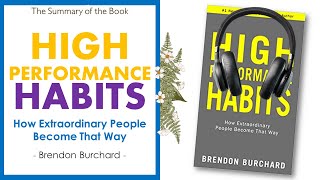 HIGH PERFORMANCE HABITS - 6 HABITS WILL MAKE YOU EXTRAORDINARY, by BRENDON BURCHARD