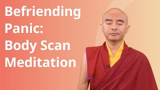 Befriending Panic — Body Scan Meditation with Yongey Mingyur Rinpoche