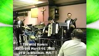 Band: Wild Rovers Song: New Foundland Song Gig: March 10, 2000 VFW Whitman MA