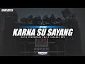 Dj Karna Su Sayang • Style Reggae Keroncong X Jaranan Dor • Irfak Revolution