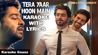 Tera Yaar Hoon Main Karaoke With Lyrics | Arijit Singh | Sonu Ke Titu Ki Sweety