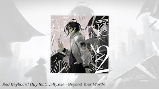 Sad Keyboard Guy feat. vally​.​exe: Beyond Your Words