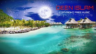 Islamic No Copyright Free Use | Deen Islam | DINC nasheed background emotional | copyright free