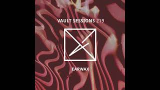 Earwax - Vault Sessions #219