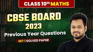 Class 10 Maths (Standard) CBSE 2023 - Previous Year Questions (Set 1 Solved) | Board Exam