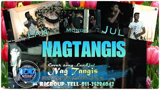 NAGTANGIS. COVER. JUL\u0026LAN/MUSIC.MONGS/BY.RJGROUP.TELL-01125284042