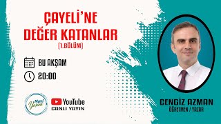 Çayeli'ne Değer Katanlar - Cengiz Azman (1.Bölüm)