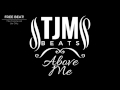 TJMBeats - Above Me [FREE BEAT] FIRST UPLOAD!