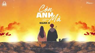 Còn Anh Mà - Marr D「Lyrics Video」Meens