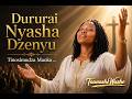 Dururai Nyasha Dzenyu | Deep Shona Worship Song 2026 | Tinosimudza Maoko | Taanashe Washe