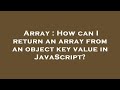 Array : How can I return an array from an object key value in JavaScript?