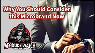 Why You Should Consider This Microbrand Watch Today!