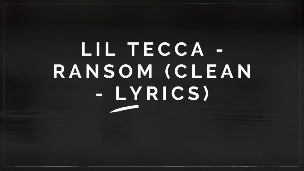 Lil Tecca Ransom Clean Lyrics Youtube Music