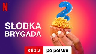 Słodka brygada (Sezon 1 Klip 2) | Zwiastun po polsku | Netflix