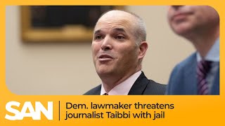 Democratic lawmaker threatens Twitter Files journalist Matt Taibbi with jail time