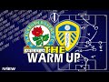 The Warm Up: Blackburn V Leeds: Your Short Form Data Pack for the Game