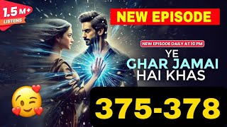 new episode Ye Ghar Jamai hai Khas Episode 375-378