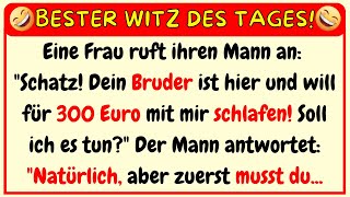 😁 BESTER WITZ DES TAGES! Ein Mann will für 300 Euro mit der Frau seines Bruders schlafen...