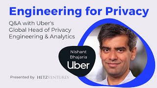 Privacy Engineering: Q\u0026A on data privacy with Nishant Bhajaria, Uber's Head of Privacy Engineering