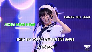 [Fancam] Pixels Mirai Mirai - Full Stage Smild Sea You @ Banpuen Live House 7/12/2024