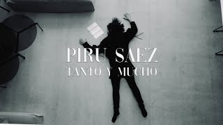 Piru Saez - Tanto y Mucho (Video Oficial)