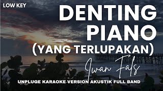 Denting Piano | Yang Terlupakan - Iwan fals (KARAOKE VERSION AKUSTIK DRUM - LOW KEY NADA PRIA)
