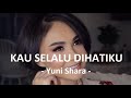 Yuni Shara__Kau Selalu Dihatiku ( Lirik )