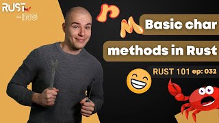 Rust 101 - Basic char methods in Rust