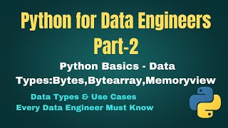 Python For Data Engineers - Part 2 | Data Types - Byte, ByteArray , Memoryview #python #dataengineer