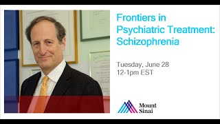 Frontiers in Psychiatric Treatment: Schizophrenia