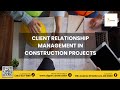 Client Relationship Management in Construction Projects - Clipper Construction