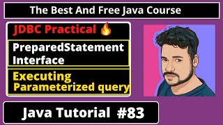 Java Tutorial: Executing Parameterized Query 🔥🔥 | Using PreparedStatement Interface | part 83