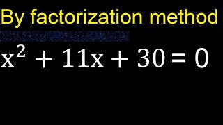 x^2+11x+30=0 . Quadratic Equations By Factoring , how to solve method . solution