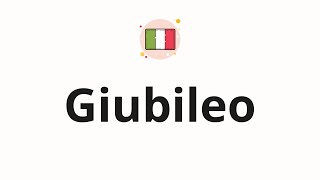 How to pronounce Giubileo