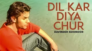 "Dil Kar Diya Chur  Davinder Kohinoor" | Dil Ka Sheesha Toot Geya