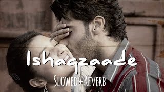 Ishaqzaade [Slowed+Reverb] - Javed Ali | Shreya Ghoshal @Satishhh_D_01