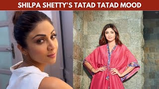 Shilpa Shetty's TATAD Tatad Mood, Latest Video, Instant Bollywood