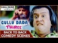 Gullu Dada Thiree Movie || Back To Back Comedy Scenes Part 03 || Aziz Naser || Hyderabadi Movies
