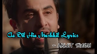 Ae Dil Hia Mushkil Song Lyrics | Arijit Singh | Aishwarya, Ranbir,Anushka |  Nayan lyrics
