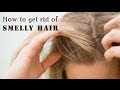 How to get rid of smelly hair How to get rid of smelly hair